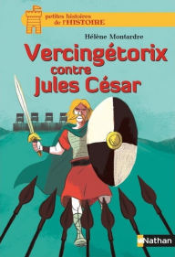 Title: Vercingétorix contre Jules César, Author: Hélène Montardre