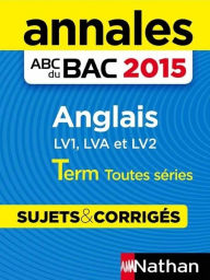 Title: Annales ABC du BAC 2015 Anglais Term toutes séries - LV1, LVA & LV2, Author: Sylvie Léger