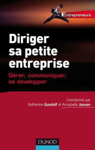Title: Diriger sa petite entreprise: Gérer, Communiquer, se développer, Author: Annabelle Jaouen