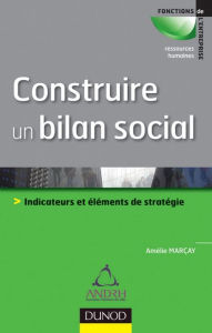 Title: Construire un bilan social: Outil de pilotage et de développement stratégique, Author: Amélie Marçay