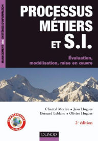 Title: Processus métiers et S.I. - 3e éd.: Gouvernance, management, modélisation, Author: Chantal Morley