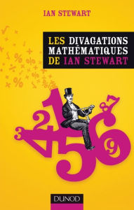 Title: Les divagations mathématiques de Ian Stewart, Author: Ian Stewart