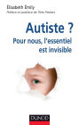 Autiste ?: Pour nous, l'essentiel est invisible