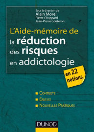 Title: L'aide-mémoire de la réduction des risques en addictologie: en 22 fiches, Author: Alain Morel