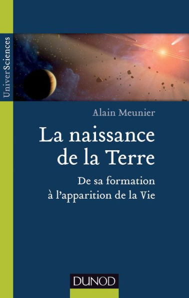 La naissance de la Terre: De sa formation à l'apparition de la vie