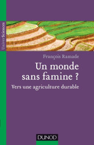 Title: Un monde sans famine ?: Vers une agriculture durable, Author: François Ramade
