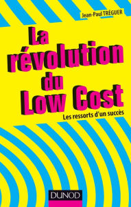 Title: La révolution du Low cost: Les ressorts d'un succès, Author: Jean-Paul Tréguer