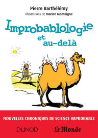 Title: Improbablologie et au-delà: Nouvelles chroniques de science improbable, Author: Pierre Barthélémy