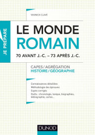 Title: Le monde romain de 70 av. J.-C. à 73 apr. J.-C.: Capes, Agrégation, Author: Yannick Clavé