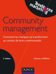 Title: Community management - 3e éd.: Comment les marques se transforment au contact de leurs communautés, Author: Matthieu Chereau