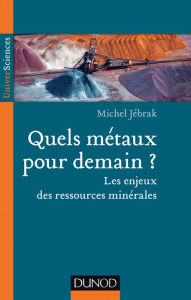 Title: Quels métaux pour demain?: Les enjeux des ressources minérales, Author: Michel Jébrak