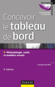Title: Concevoir le tableau de bord - 4e éd.: Méthodologie, outils et modèles visuels, Author: Caroline Selmer