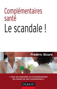 Title: Complémentaires santé : le scandale ! 2e éd., Author: Frédéric Bizard