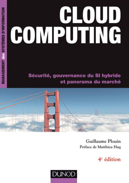 Cloud computing, 4e ed: Sécurité, gouvernance du SI hybride et panorama du marché
