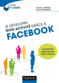 Title: Je développe mon activité grâce à Facebook, Author: Franck Confino