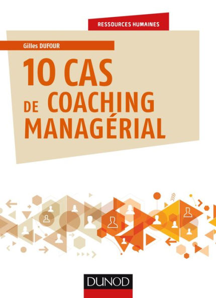 10 cas de coaching managérial: Cas d'entreprises avec corrigés