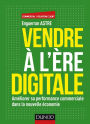 Vendre à l'ère digitale: Améliorer sa performance commerciale dans la nouvelle économie