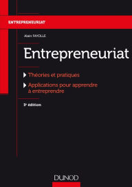 Title: Entrepreneuriat - 3e éd.: Théories et pratiques, Applications pour apprendre à entreprendre, Author: Alain Fayolle