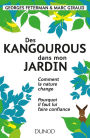 Des kangourous dans mon jardin: Comment la nature change - Pourquoi il faut lui faire confiance