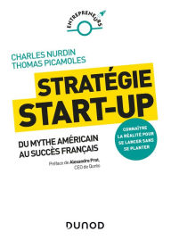 Title: Stratégie start-up: Du mythe américain au succès français, Author: Charles Nurdin