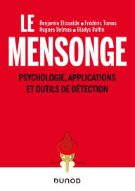 Title: Le mensonge: Psychologie, applications et outils de détection, Author: Benjamin Elissalde