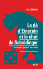 Le dé d'Einstein et le chat de Schrödinger: Quand deux génies s'affrontent