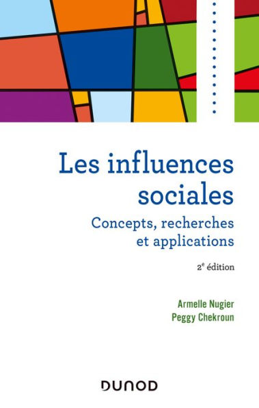 Les influences sociales - 2e éd.: Concepts, recherches et applications