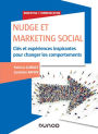 Nudge et Marketing Social: Clés et expériences inspirantes pour changer les comportements