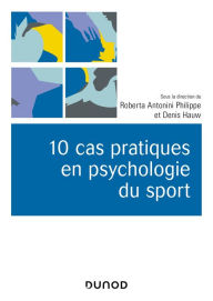 Title: 10 cas pratiques en psychologie du sport, Author: Roberta Antonini Philippe