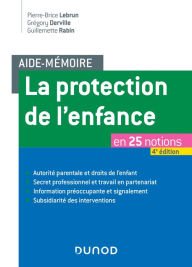 Title: Aide-mémoire - La protection de l'enfance - 4e éd.: en 25 notions, Author: Pierre-Brice Lebrun