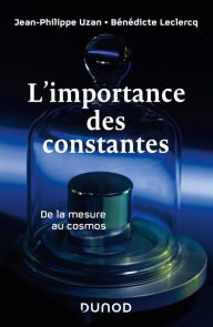 Title: L'importance des constantes: De la mesure au cosmos, Author: Jean-Philippe Uzan