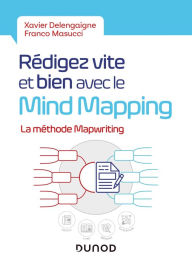 Title: Rédigez vite et bien avec le Mind Mapping: La méthode MapWriting, Author: Xavier Delengaigne