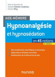 Title: Aide-mémoire - Hypnoanalgésie et hypnosédation - 2e éd.: en 43 notions, Author: Isabelle Célestin-Lhopiteau