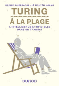 Title: Turing à la plage: L'intelligence artificielle dans un transat, Author: Rachid Guerraoui