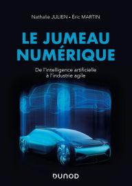 Title: Le jumeau numérique: De l'intelligence artificielle à l'industrie agile, Author: Nathalie Julien