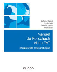 Title: Manuel du Rorschach et du TAT: Interprétation psychanalytique, Author: Catherine Chabert