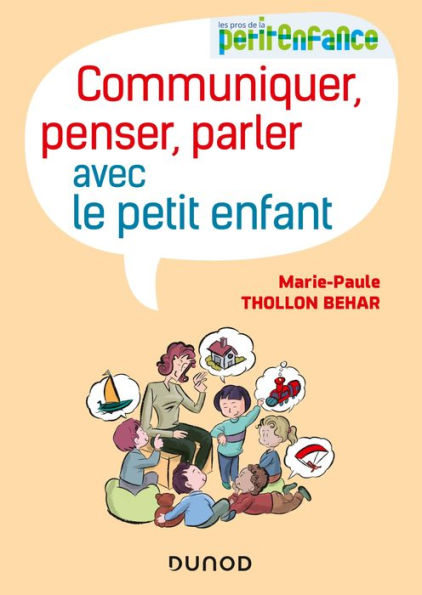 Communiquer, penser, parler avec le petit enfant