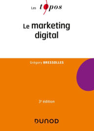 Title: Le marketing digital - 3e éd., Author: Grégory Bressolles
