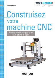 Title: Construisez votre machine CNC, Author: Patrice Oguic