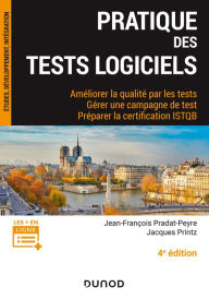 Title: Pratique des tests logiciels - 4e éd.: Améliorer la qualité par les tests. Préparer la certification ISTQB, Author: Jean-François Pradat-Peyre