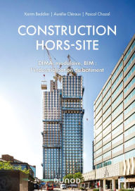 Title: Construction hors-site: DfMA, modulaire, BIM : l'industrialisation du bâtiment, Author: Karim Beddiar