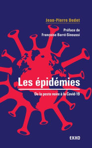 Title: Les épidémies: De la peste noire à la Covid-19, Author: Jean-Pierre Dedet