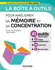 Title: La boîte à outils pour améliorer sa mémoire et sa concentration, Author: Xavier Delengaigne