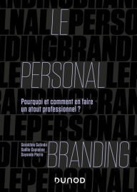 Title: Le personal branding: Pourquoi et comment en faire un atout professionnel ?, Author: Géraldine Galindo