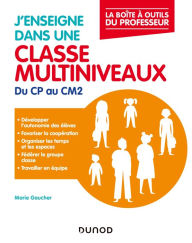 Title: J'enseigne dans une classe multiniveaux: Du CP au CM2, Author: Marie Gaucher