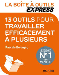 Title: La Boîte à Outils Express - 13 outils pour travailler efficacement à plusieurs, Author: Pascale Bélorgey