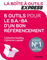 Title: La Boîte à Outils Express - 6 outils pour le B.A.-BA d'un bon référencement, Author: Catherine Headley