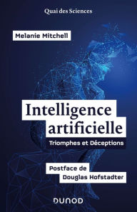 Title: Intelligence artificielle: Postface de Douglas Hofstadter, Author: Melanie Mitchell