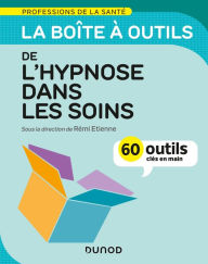 Title: La boîte à outils de l'hypnose dans les soins - 60 outils clés en main: 60 outils clés en main, Author: Rémi Etienne