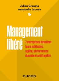 Title: Management libéré: 7 entreprises dévoilent leurs méthodes : agilité, performance durable et antifragilité, Author: Julien Granata